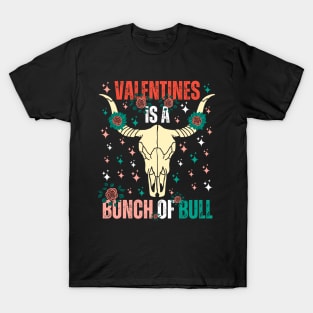 Valentines Is a Bunch of Bull T-Shirt